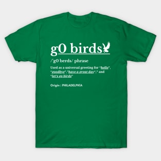 g0 birds phrase-Philadelphia T-Shirt